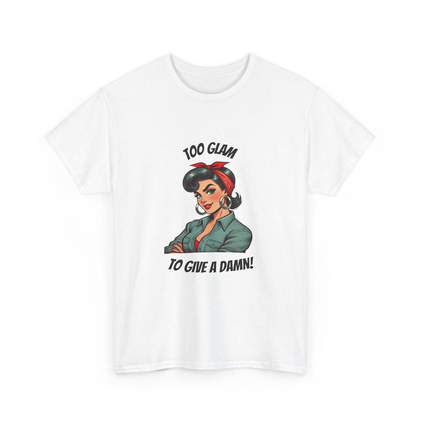 Womans Empowerment - "Too Glam to Give a Damn" Powerhouse Tee