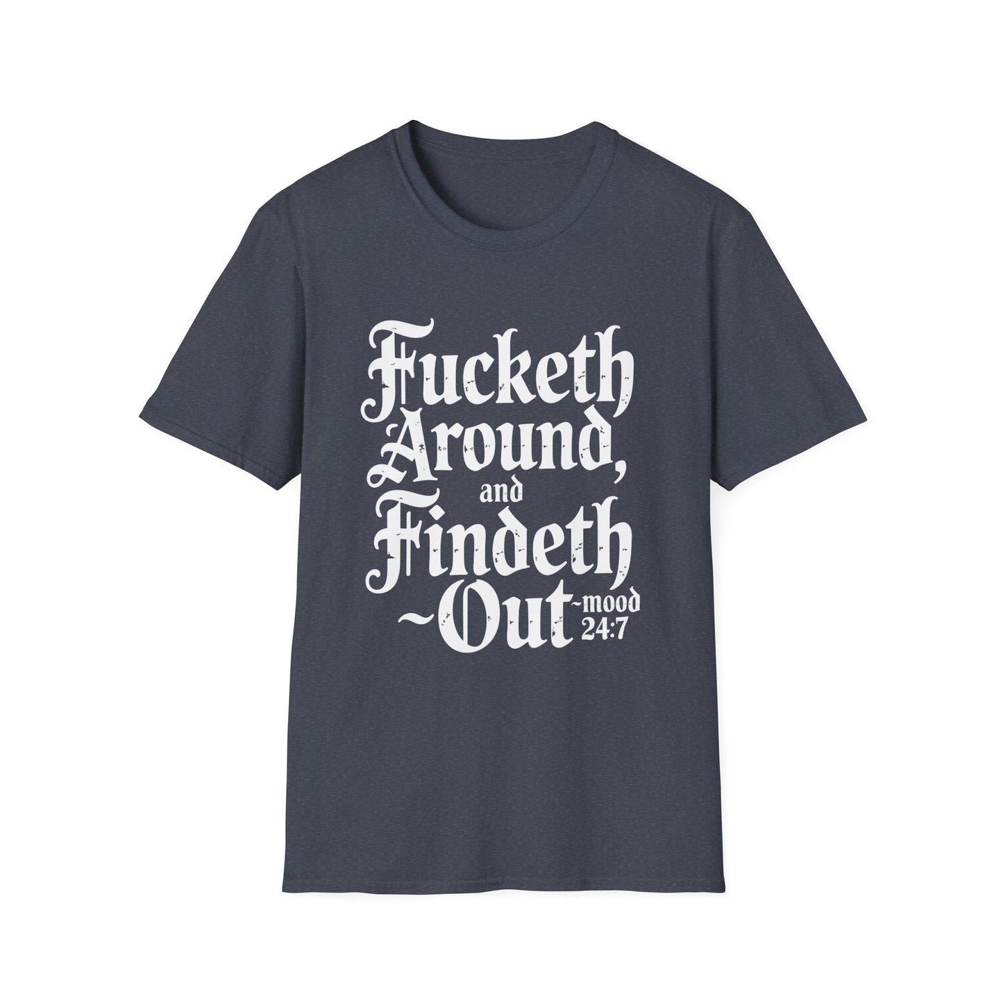 The "Fucketh Around & Findeth Out" Powerhouse Tee