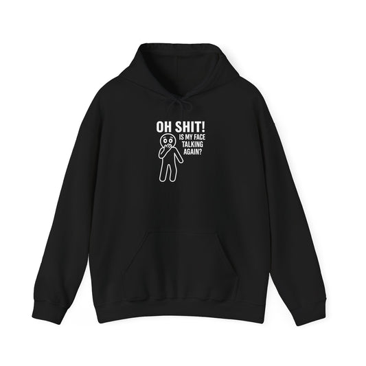Oh Shit! Is My Face Talking Again? Hoodie – Unbothered Humor Statement Hoodie