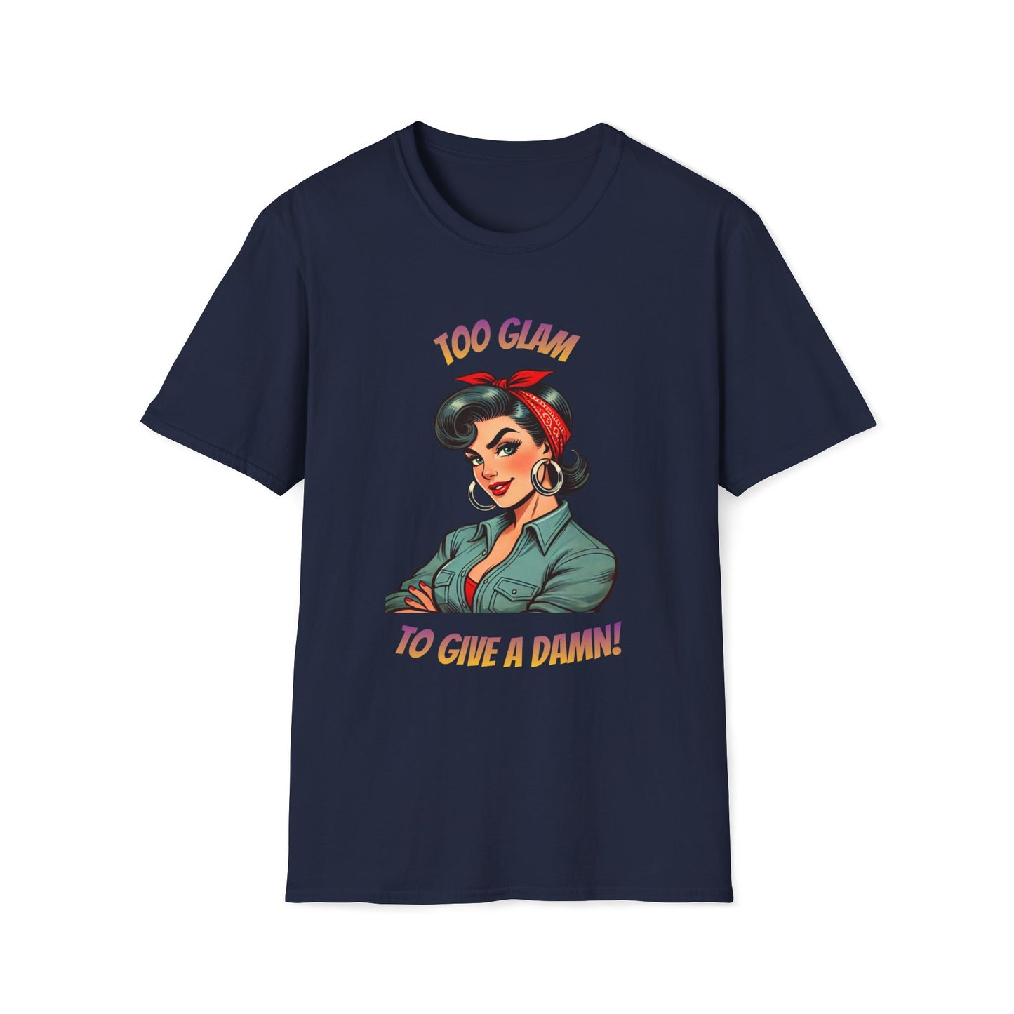 Too Glam To Give A Damn | Rosie the Riveter Style T-Shirt | Retro Pin-Up Graphic Tee