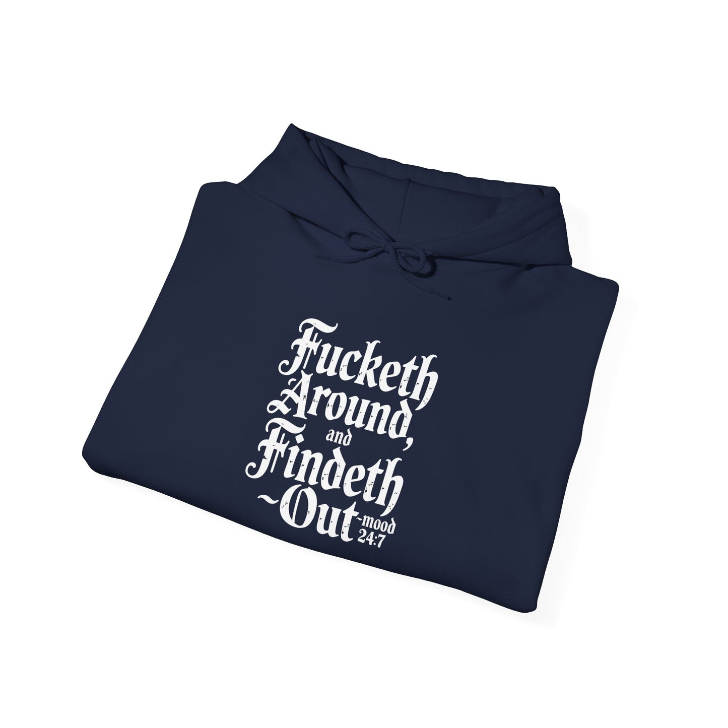 Fucketh Around & Findeth Out Hoodie – Mood 24/7 Statement Hoodie