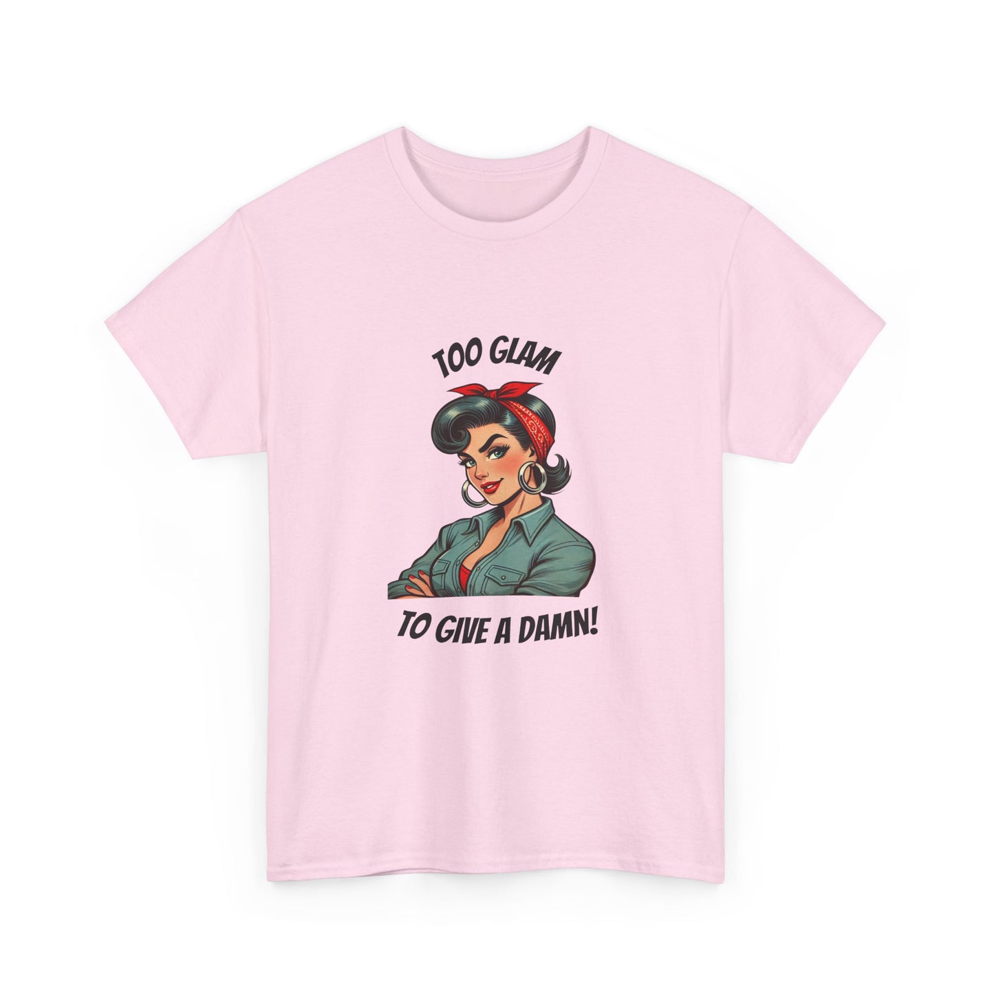 Womans Empowerment - "Too Glam to Give a Damn" Powerhouse Tee