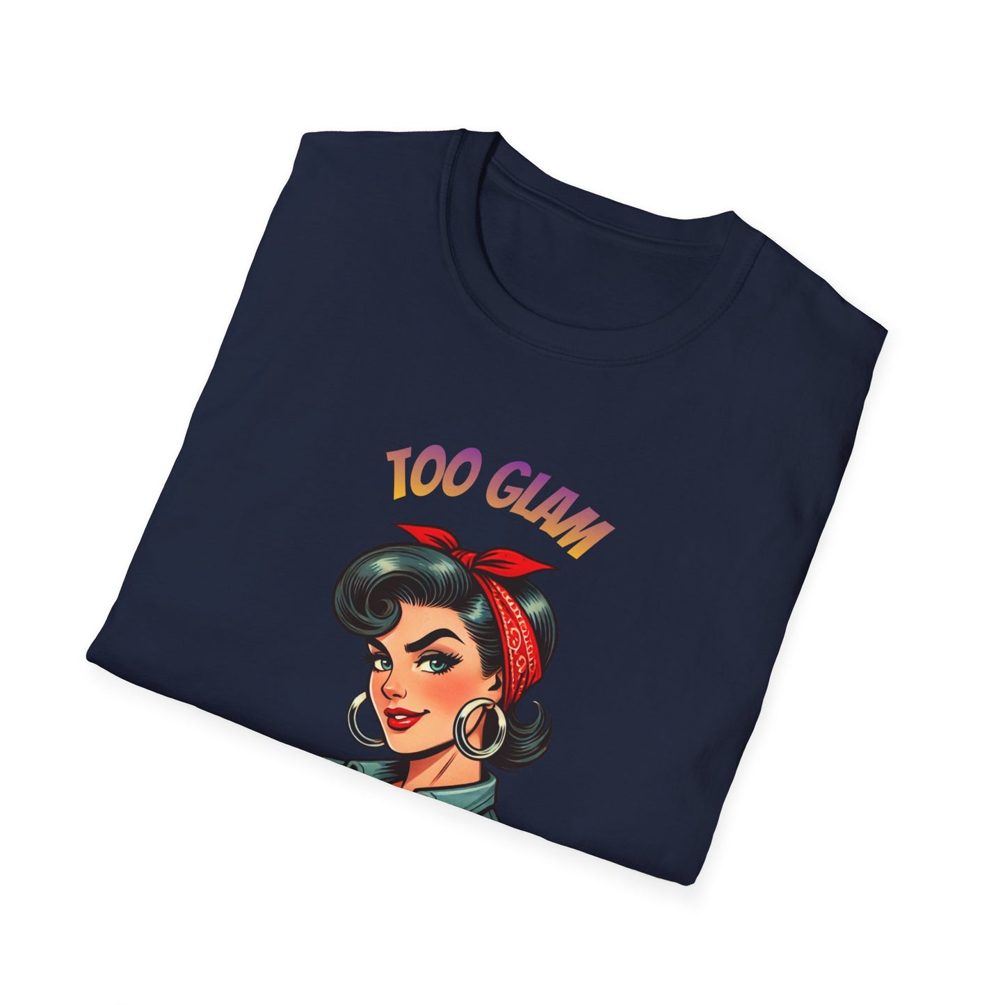 Too Glam To Give A Damn | Rosie the Riveter Style T-Shirt | Retro Pin-Up Graphic Tee