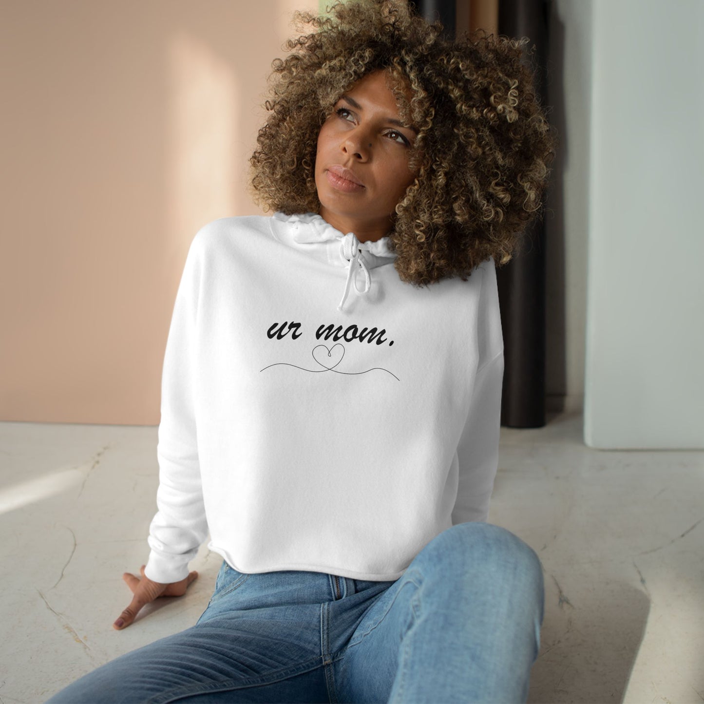 ur mom.  The Crop Hoodie for the Bold, the Petty & the Unbothered