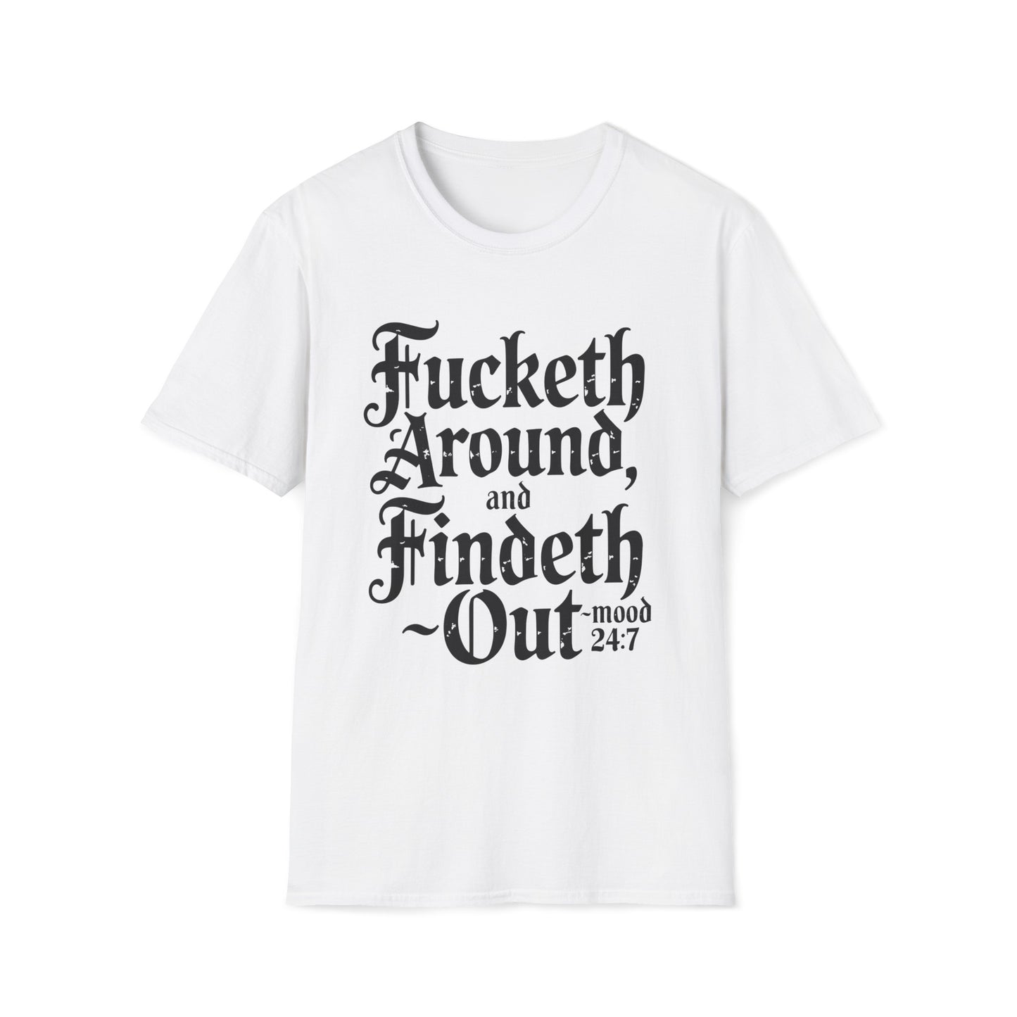 The "Fucketh Around & Findeth Out" Powerhouse Tee