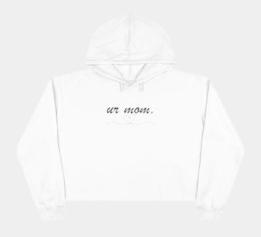 "ur mom."Crop Hoodie — IYKYK Edition