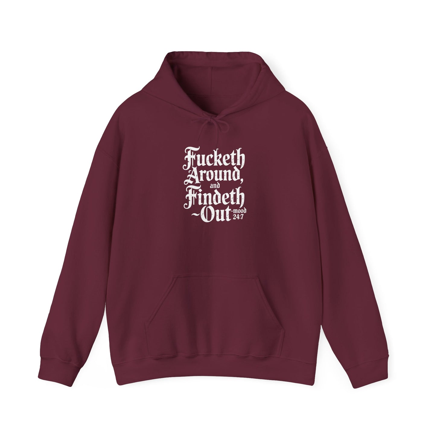 Fucketh Around & Findeth Out Hoodie – Mood 24/7 Statement Hoodie