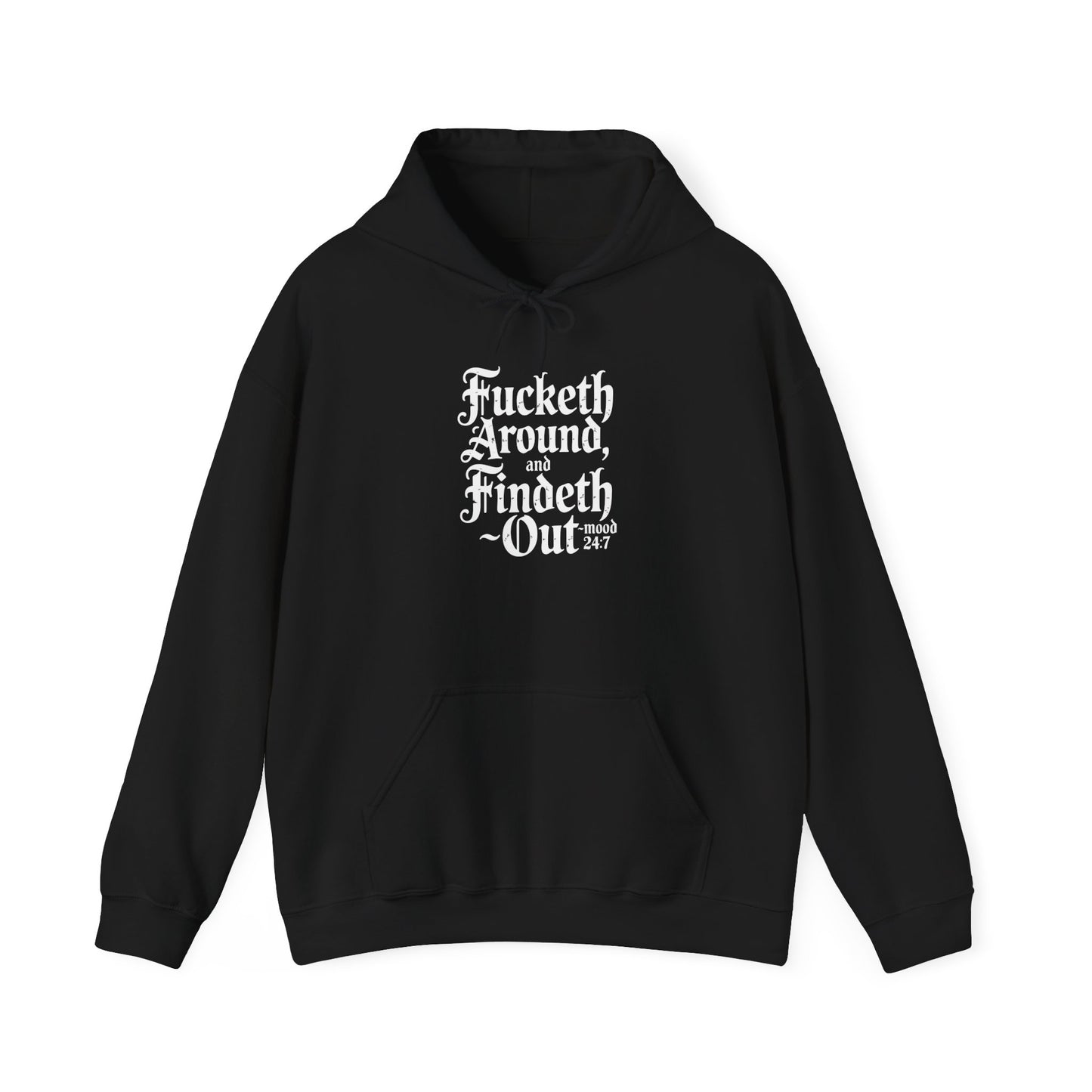 Fucketh Around & Findeth Out Hoodie – Mood 24/7 Statement Hoodie