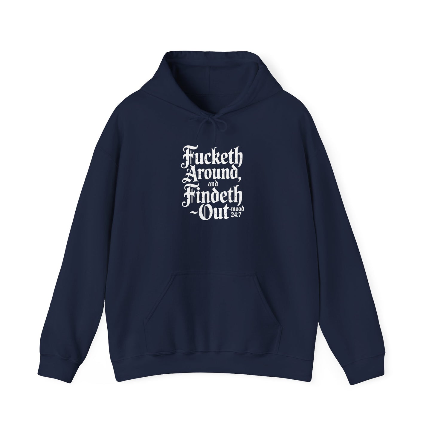 Fucketh Around & Findeth Out Hoodie – Mood 24/7 Statement Hoodie