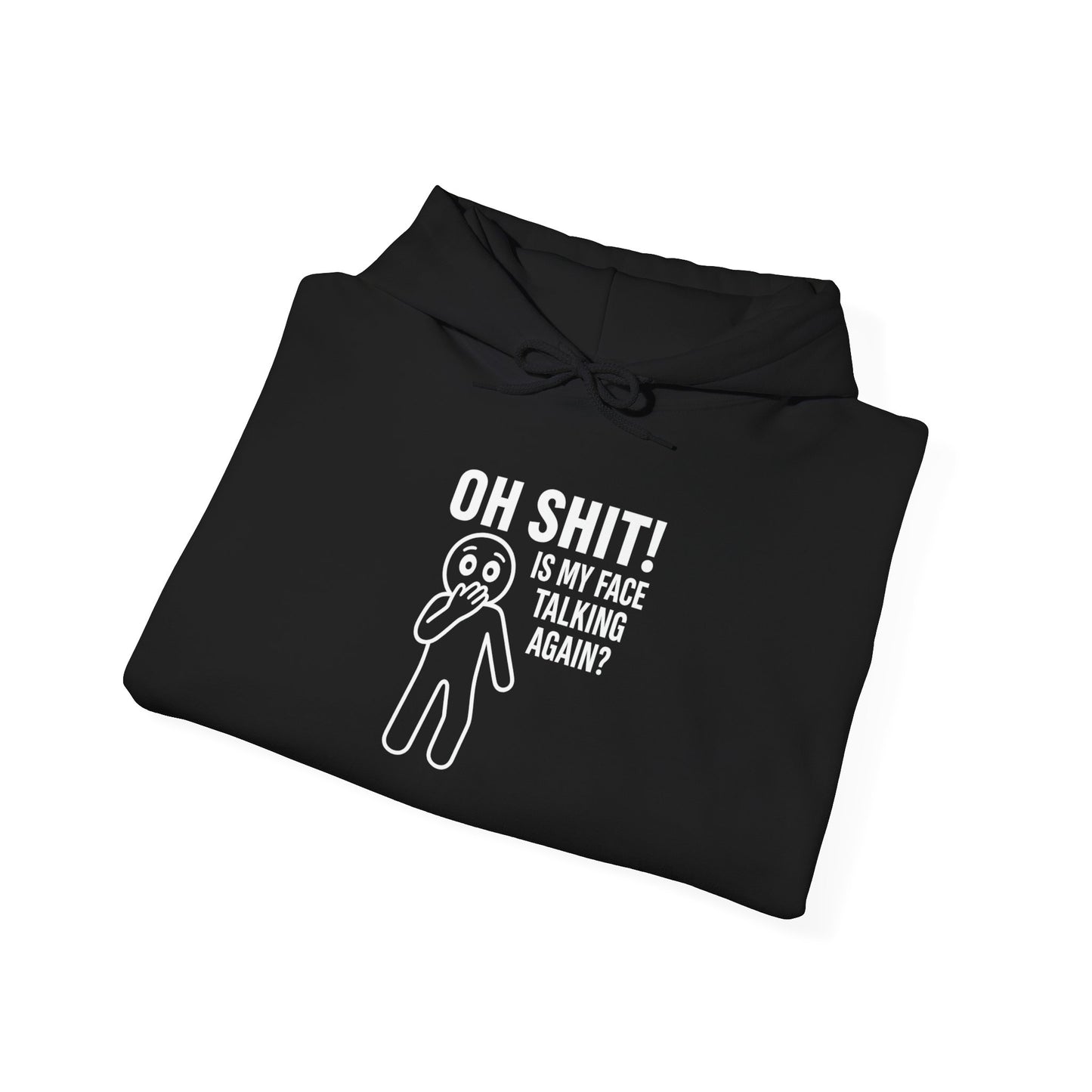 Oh Shit! Is My Face Talking Again? Hoodie – Unbothered Humor Statement Hoodie