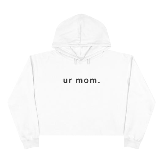 The "IYKYK" Crop Top Hoodie - "ur mom." Edition