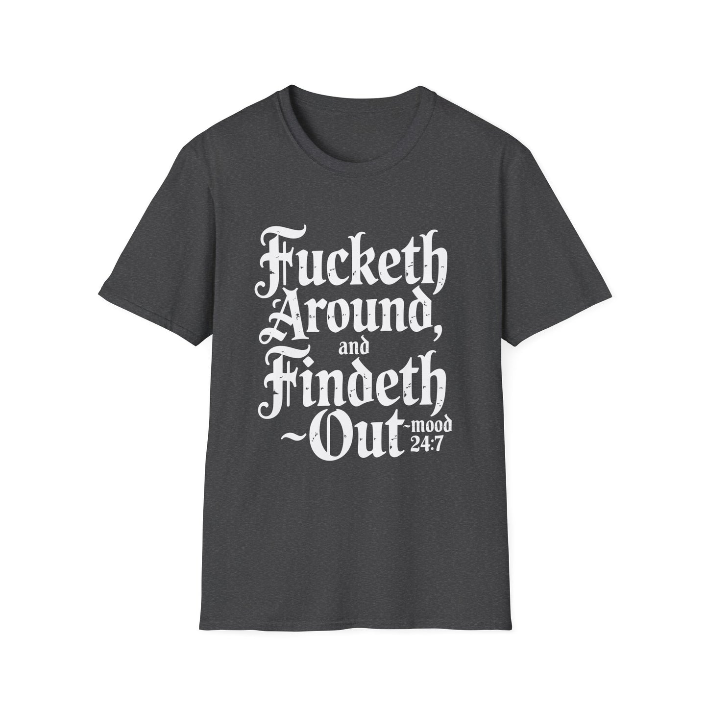 The "Fucketh Around & Findeth Out" Powerhouse Tee